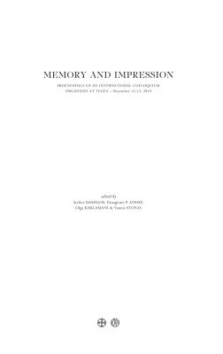 MEMORY AND IMPRESSION WALKING THROUGH LOCI AND IMAGES OF THE PELOPONNESE. PROCEEDINGS OF AN INTERNATIONAL COLLOQUIUM ORGANISED A