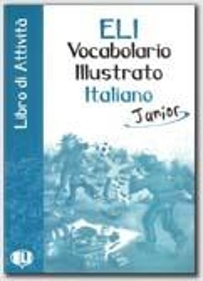 VOCABULARIO ILLUSTRATO ITALIANO JUNIOR LIBRO DI ATTIVITA