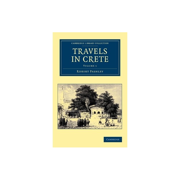 CAMBRIDGE LIBRARY COLLECTION 1: TRAVELS IN CRETE PB