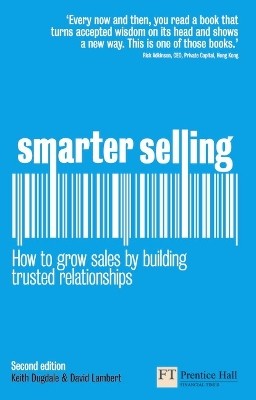 SMARTER SELLING: HOW TO GROW SALES BY BUILDING TRUSTED RELATIONSHIPS 2ND ED PB