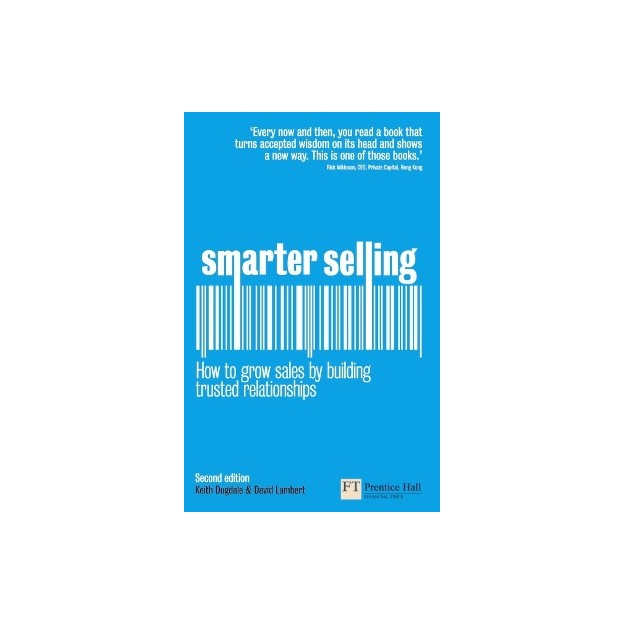 SMARTER SELLING: HOW TO GROW SALES BY BUILDING TRUSTED RELATIONSHIPS 2ND ED PB