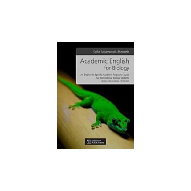 ACADEMIC ENGLISH FOR BIOLOGY: AN ENGLISH FOR SPECIFIC ACADEMIC PURPOSES COURSE FOR INTERNATIONAL BIOLOGY STUDENTS / UPPER-INTERM