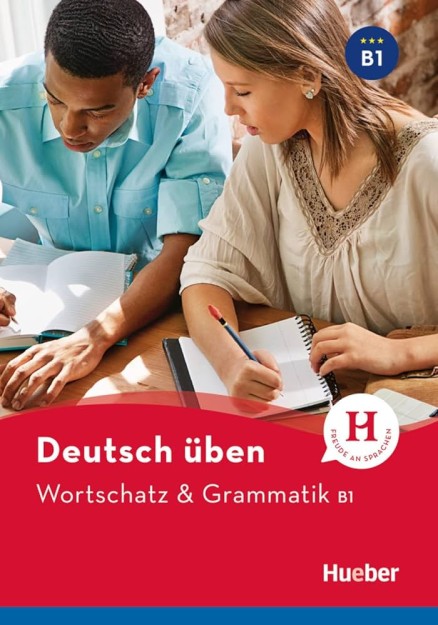DEUTSCH UBEN: WORTSCHATZ UND GRAMMATIK B1