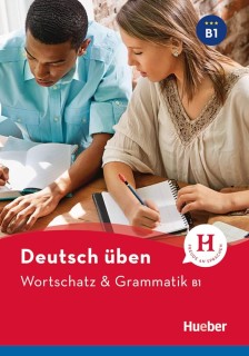 DEUTSCH UBEN: WORTSCHATZ UND GRAMMATIK B1