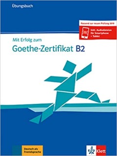 MIT ERFOLG ZUM GOETHE-ZERTIFIKAT B2 UEBUNGSBUCH PASSEND ZUR NEUEN PRUFUNG 2019