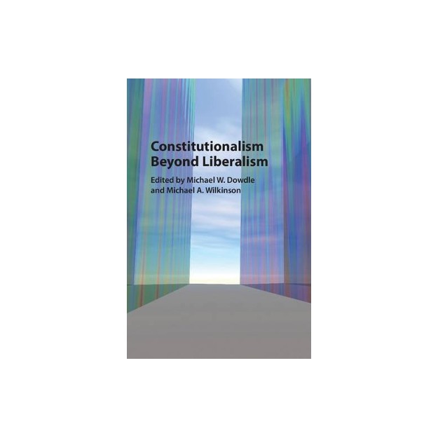 CONSTITUTIONALISM BEYOND LIBERALISM