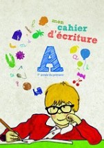 MON CAHIER D ECRITURE A: 1ER ANNE DU PRIMAIRE