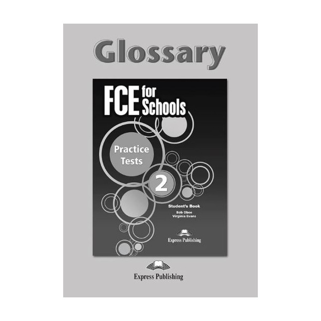 FCE FOR SCHOOLS 2 PRACTICE TESTS GLOSSARY