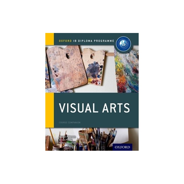 IB DIPLOMA PROGRAMME : VISUAL ARTS IB COURSEBOOK COMPANION
