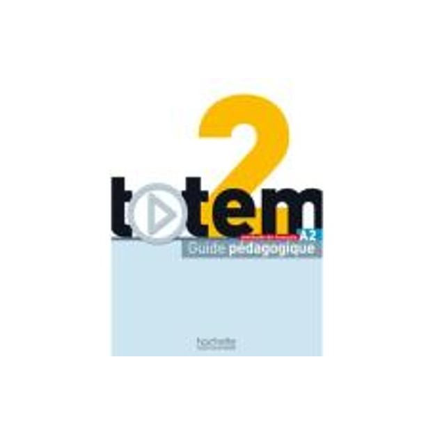 TOTEM 2 A2 GUIDE PEDAGOGIQUE