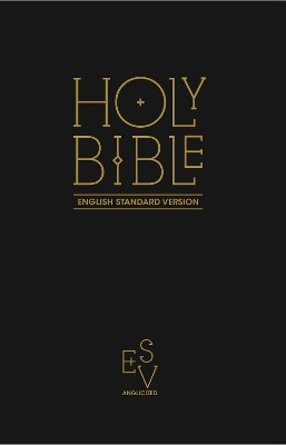 HOLY BIBLE: ENGLISH STANDARD VERSION (ESV) ANGLICISED BLACK GIFT AND AWARD EDITION