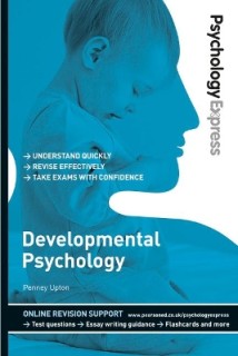 PSYCHOLOGY EXPRESS: DEVELOPMENTAL PSYCHOLOGY