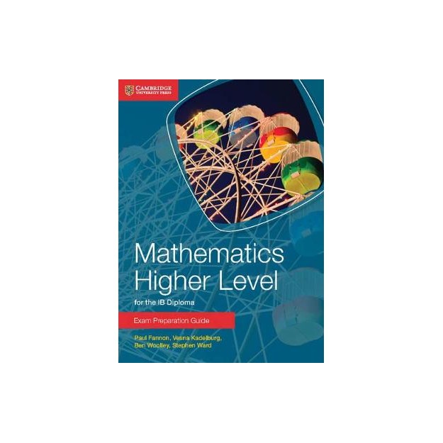 MATHEMATICS HIGHER LEVEL FOR THE IB DIPLOMA: EXAM PREPARATION GUIDE IB