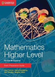 MATHEMATICS HIGHER LEVEL FOR THE IB DIPLOMA: EXAM PREPARATION GUIDE IB