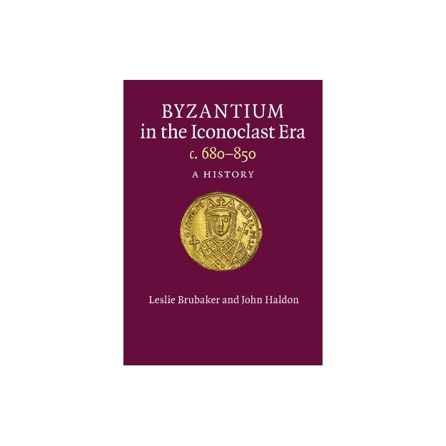 BYZANTIUM IN THE ICONOCLAST ERA, C. 680-850 A HISTORY PB
