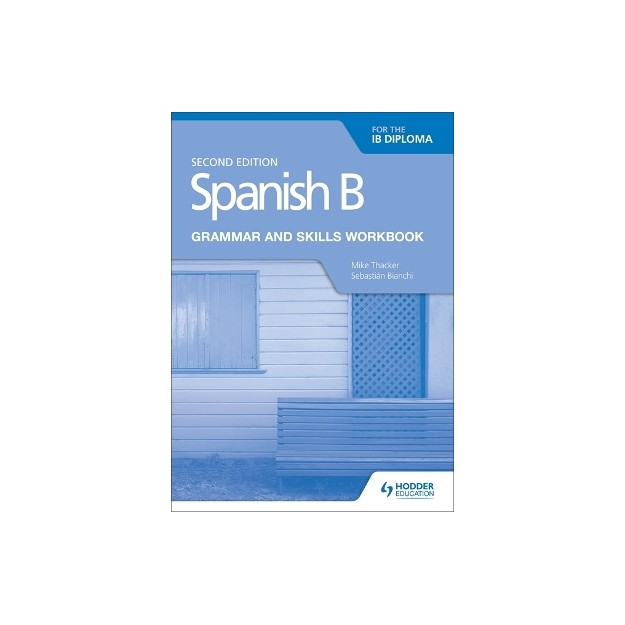 SPANISH B FOR THE IB DIPLOMA GRAMMAR AND SKILLS WORKBOOK SECOND EDITION PB