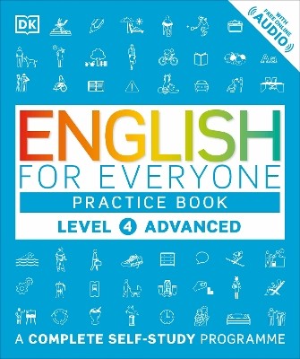 ENGLISH FOR EVERYONE PRACTICE BOOK LEVEL 4 ADVANCED : A COMPLETE SELF-STUDY PROGRAMME