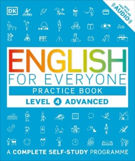 ENGLISH FOR EVERYONE PRACTICE BOOK LEVEL 4 ADVANCED : A COMPLETE SELF-STUDY PROGRAMME