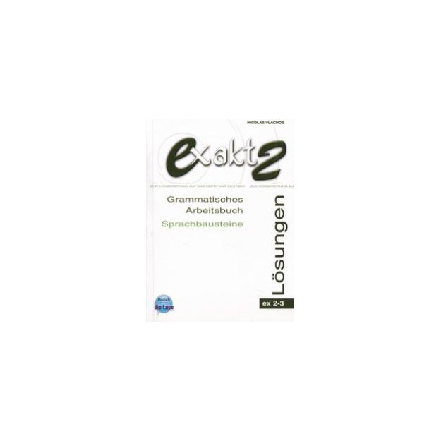 EXAKT AKTUELL 2-3 LOESUNGEN (GRAMMATISCHES ARBEITSBUCH, SPRACHBAUSTEINE)