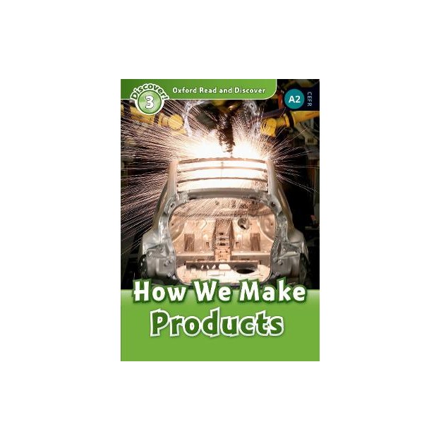 OXFORD READ   DISCOVER 3: HOW WE MAKE PRODUCTS