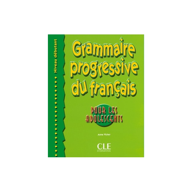 GRAMMAIRE PROGRESSIVE FRANCAIS DEBUTANT POUR ADOLESCENTS