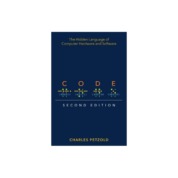 CODE : THE HIDDEN LANGUAGE OF COMPUTER HARDWARE AND SOFTWARE 2ND ED