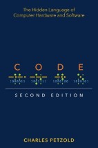 CODE : THE HIDDEN LANGUAGE OF COMPUTER HARDWARE AND SOFTWARE 2ND ED