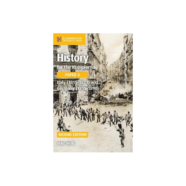 HISTORY FOR THE IB DIPLOMA PAPER 3 ITALY (1815-1871) AND GERMANY (1815-1890)