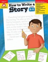 HOW TO WRITE A STORY, GRADES 4-6 (TEACHER) (HOW TO WRITE A STORY)