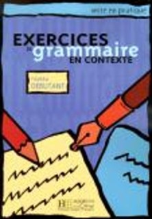EXERCICES DE GRAMMAIRE EN CONTEXTE DEBUTANT