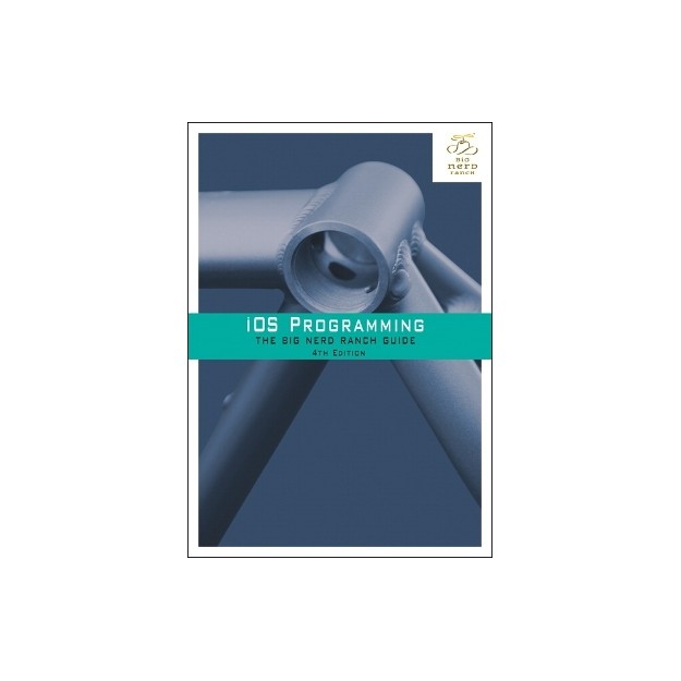 IOS PROGRAMMING: THE BIG NERD RANCH GUIDE 4TH ED
