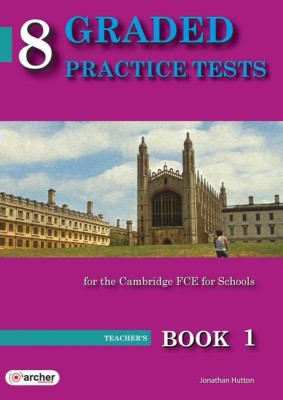 8 GRADED PRACTICE TESTS 1 FCE TCHRS 2015