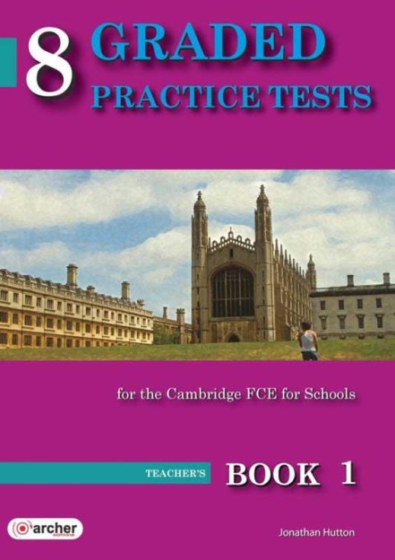 8 GRADED PRACTICE TESTS 1 FCE TCHRS 2015