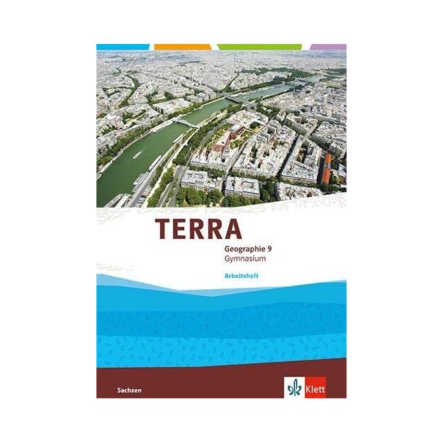 TERRA GEOGRAPHIE 9. ARBEITSHEFT KLASSE 9. AUSGABE SACHSEN GYMNASIUMARBEITSHEFT KLASSE 9