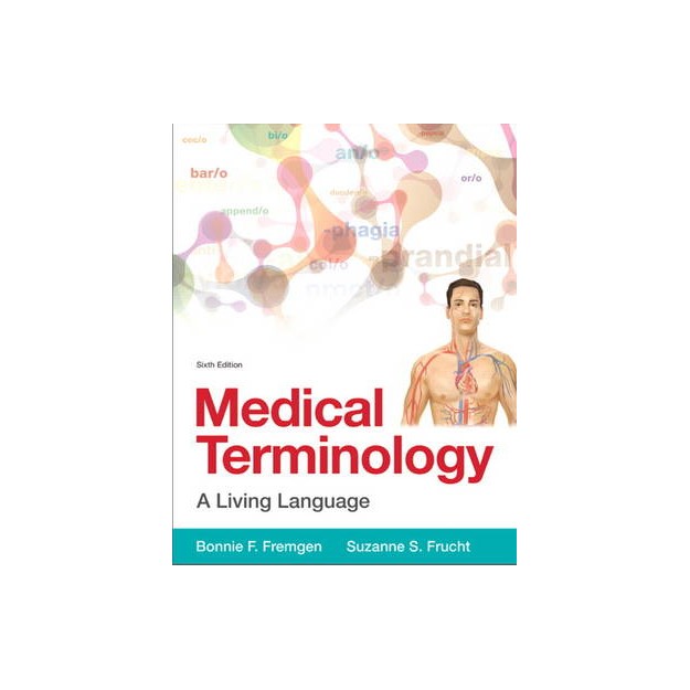 MEDICAL TERMINOLOGY: A LIVING LANGUAGE 6TH ED PB