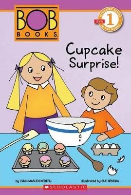 SCHOLASTIC READER LEVEL 1: BOB BOOKS: CUPCAKE SURPRISE!