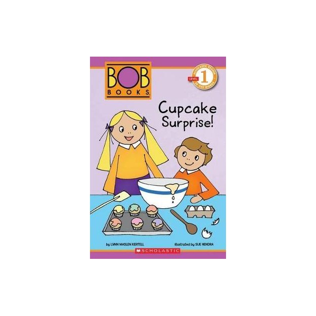 SCHOLASTIC READER LEVEL 1: BOB BOOKS: CUPCAKE SURPRISE!