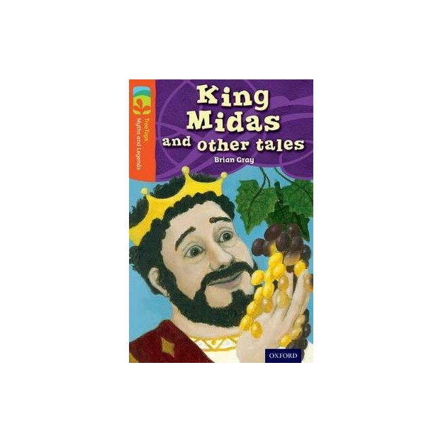 OXFORD READING TREE : MYTHS AND LEGENDS 13 KING MIDAS AND OTHER TALES