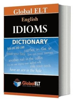 GLOBAL ELT-ENGLISH IDIOMS DICTIONARY PB