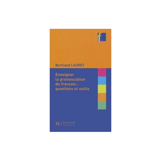 COLLECTION F : ENSEIGNER LA PRONONCIATION DU FRANCAIS: QUESTIONS ET OUTILS
