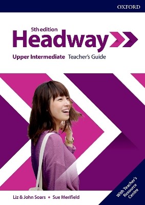 NEW HEADWAY UPPER-INTERMEDIATE TCHRS GUIDE (+ RESOURCE CENTRE) 5TH ED