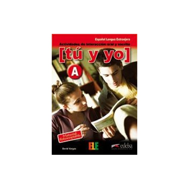 TU Y YO : ACTIVIDADES DE INTERACCION ORAL Y ESCRITA - NIVEL A