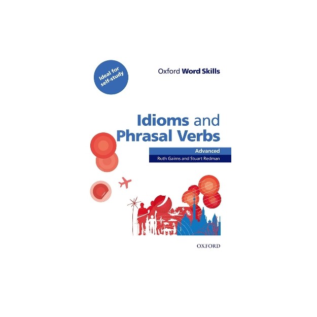 OXFORD WORD SKILLS IDIOMS   PHRASAL VERBS ADVANCED SB (+ KEY)
