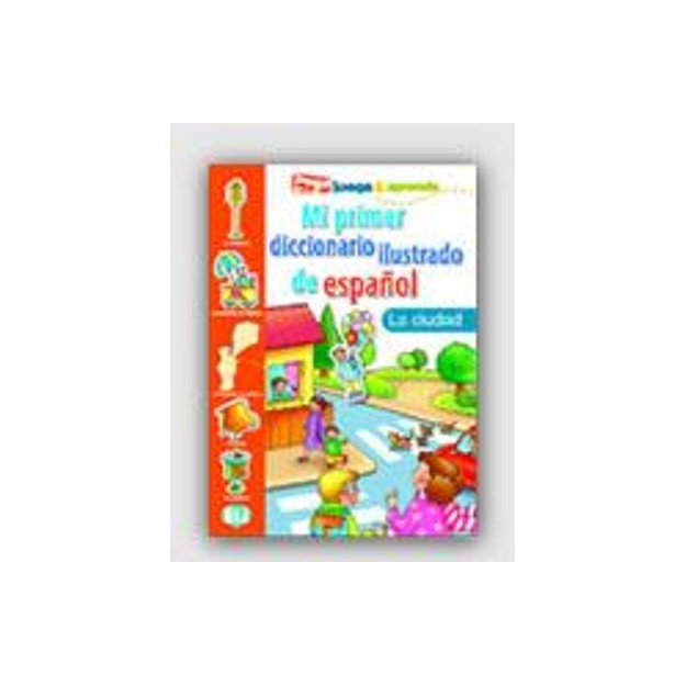 MI PRIMER DICCIONARIO ILUSTRADO DE ESPANOL LA CIUDAD