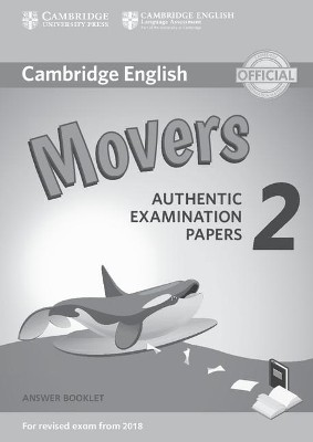 CAMBRIDGE YOUNG LEARNERS ENGLISH TESTS MOVERS 2 ANSWER BOOK (FOR REVISED EXAM FROM 2018)
