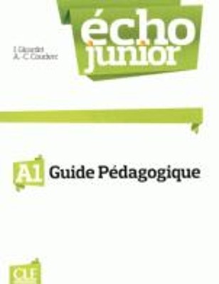 ECHO JUNIOR A1 GUIDE PEDAGOGIQUE