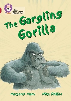 COLLINS BIG CAT : THE GARGLING GORILLA BAND 14/RUBY: BAND 14/RUBY PHASE 5, BK. 15 PB
