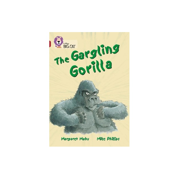 COLLINS BIG CAT : THE GARGLING GORILLA BAND 14/RUBY: BAND 14/RUBY PHASE 5, BK. 15 PB