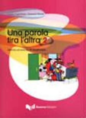 UNA PAROLA TIRA LALTRA 2 ATTIVITA ED ESERCIZI DI VOCABOLARIO