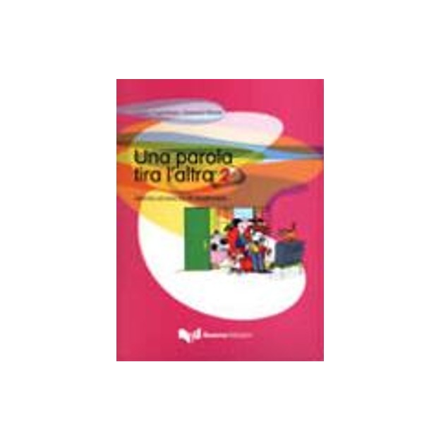 UNA PAROLA TIRA LALTRA 2 ATTIVITA ED ESERCIZI DI VOCABOLARIO